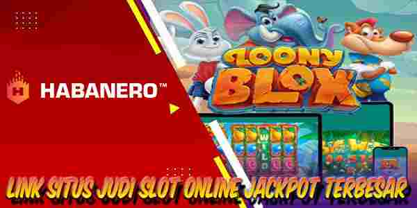 Link Situs Judi Slot Online Terbaik dan Terpercaya Jackpot Terbesar Loony Blox