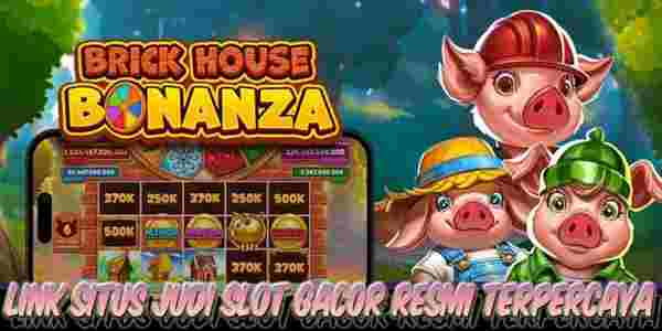 Link Situs Judi Slot Gacor Resmi Terpercaya Mudah Menang Brick House Bonanza