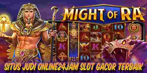 Situs Judi Online24Jam Slot Terbaik Gampang Maxwin Might of Ra