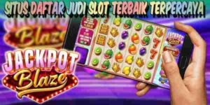 Situs Daftar Slot Terbaik Terpercaya